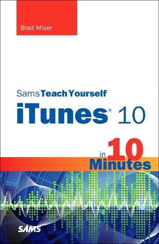 Buy Sams Teach Yourself iTunes 10 in 10 Minutes (Sams Teach Yourself in 10 Minutes) โ BookShops.in