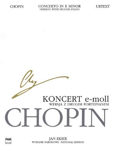 Concerto in E Minor Op. 11 - Version with Second Piano: Chopin National Edition 30B, Vol. Vla (Series B: Works Published Posthumously / Seria B: Utwory Wydane Posmiertnie) (2013-01-01)