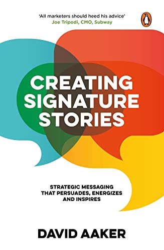Creating Signature Stories: Strategic Me: Strategic Messaging That Persuades, Energizes and Inspires