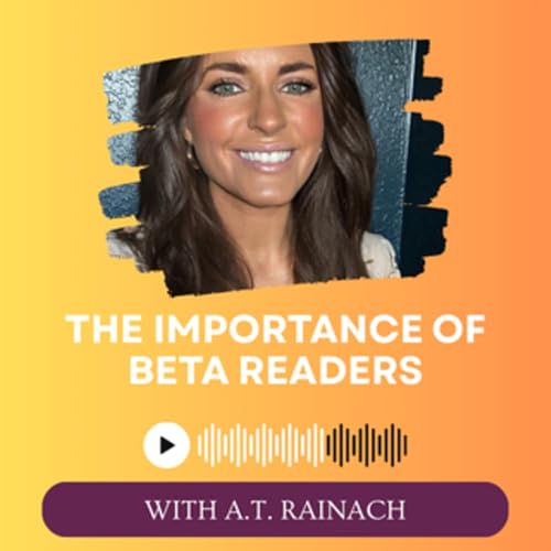 Page de couverture de The Importance Of Beta Readers with A.T. Rainach