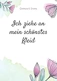  Ich ziehe an mein schönstes Kleid: Gedichte Juni 2019 bis März 2020