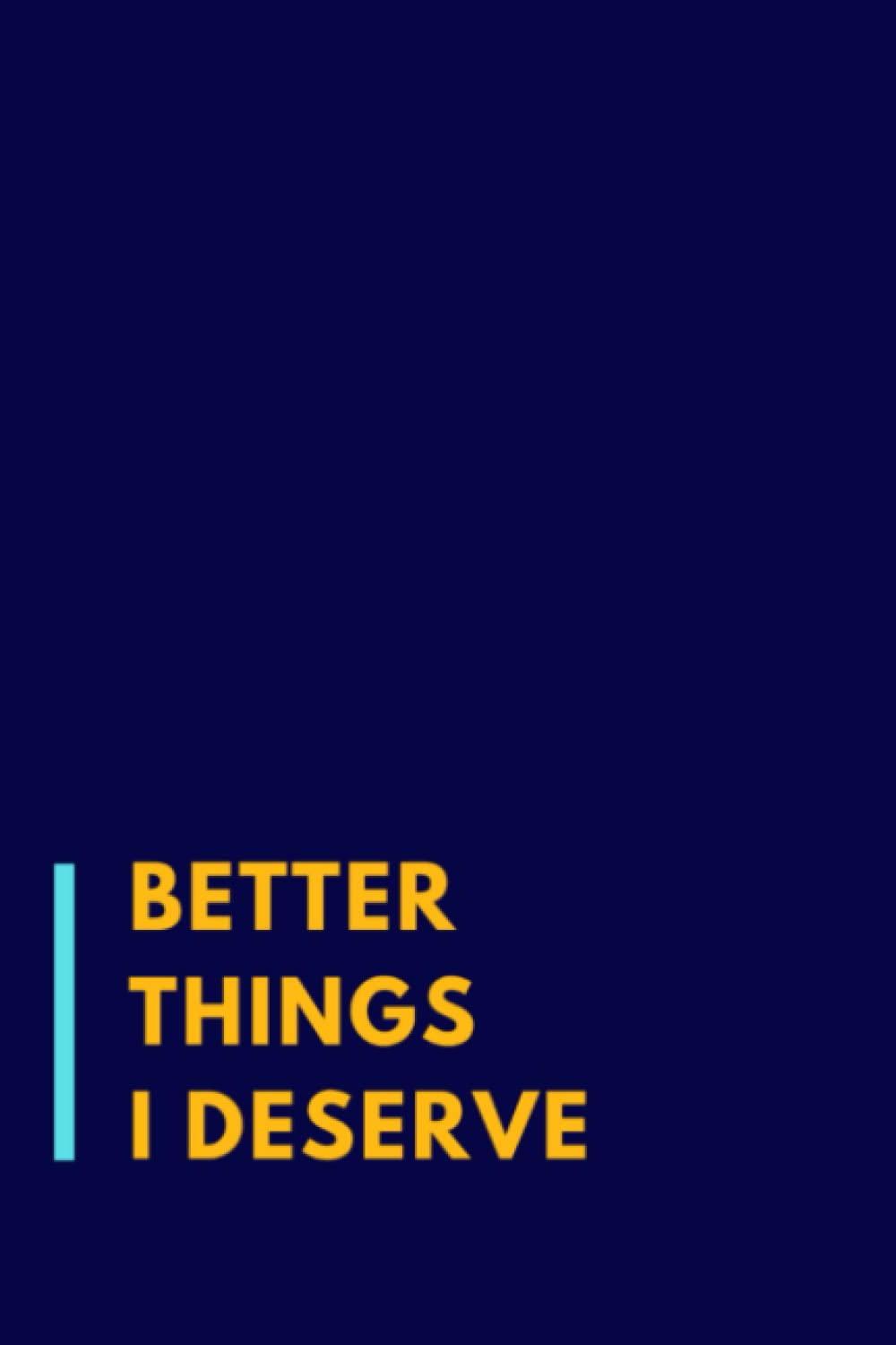 Better Things I Deserve: Funny Gag Gift Notebook Journal for Co-workers, Friends and Family | A5, Blank Lined with Humorous Quote and Sarcastic Saying