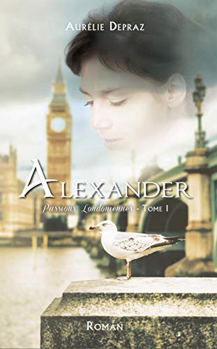 Alexander (Passions Londoniennes t. 1) Alexander (Passions Londoniennes t. 1)