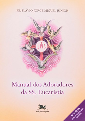 Manual dos adoradores da SS. Eucaristia, do autor Flávio Jorge Miguel Júnior