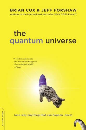 The Quantum Universe: (And Why Anything That Can Happen, Does) The Quantum Universe: (And Why Anything That Can Happen, Does)