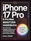 iPHONE 17 PRO & PRO MAX BENUTZERHANDBUCH: Ein Handbuch für Einsteiger und Senioren zur individuellen Anpassung Ihres neuen iPhones mit Expertentipps und Bildern