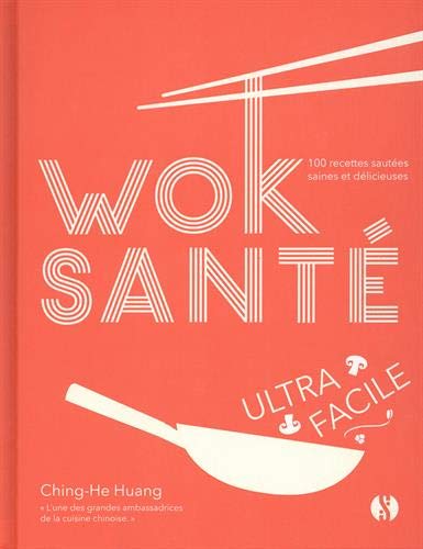 Télécharger Wok santé ultra-facile : 100 recettes sautées saines et délicieuses Gratuit
