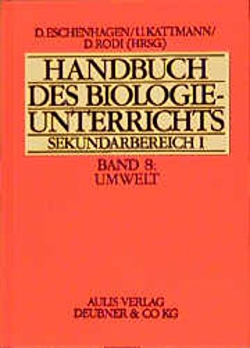 Handbuch des Biologieunterrichts. Sekundarstufe I / Umwelt: Umweltbeziehungen - Ökosysteme - Umweltschutz