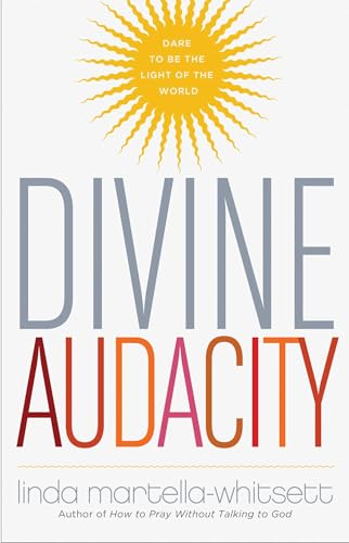 Divine Audacity: Dare to Be the Light of the World Divine Audacity: Dare to Be the Light of the World