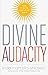 Divine Audacity: Dare to Be the Light of the World