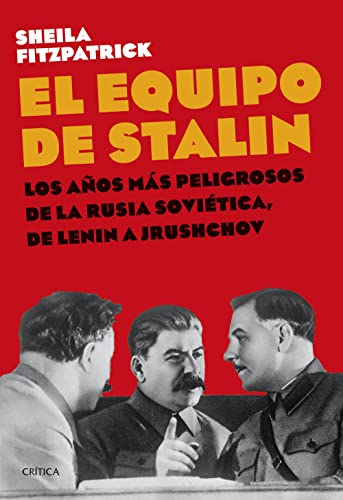 El equipo de Stalin: Los años más peligrosos de la Rusia soviética, de Lenin a Jrushchov (Memo...