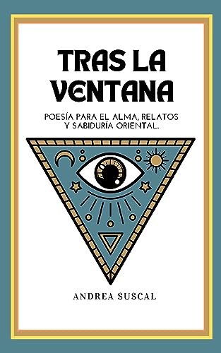 TRAS LA VENTANA: Poesía para el alma, relatos y sabiduría oriental