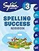 3rd Grade Spelling Success Workbook: Compound Words, Double Consonants, Syllables and Plurals, Prefixes and Suffixes, Long Vowels, Silent Letters, ... and More (Sylvan Language Arts Workbooks)