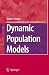 Dynamic Population Models (The Springer Series on Demographic Methods and Population Analysis, 17)
