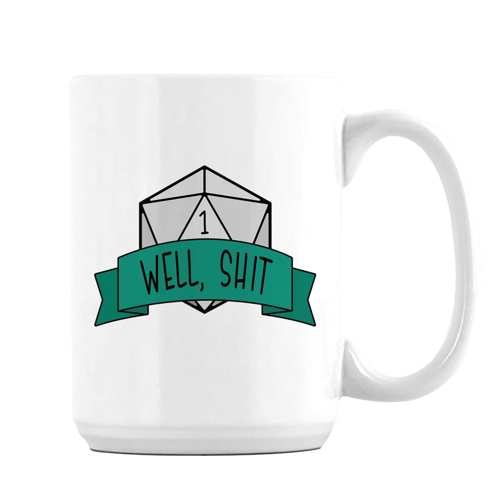 Well Shit DND Theme RPG Gamer, Birthday, Christmas Coffee Tea Mug Unique 15oz Ceramic Mug. (White)