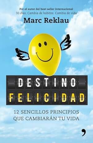 Destino felicidad: 12 sencillos principios que cambiarán tu vida (Fuera de Colección)