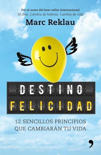 Destino felicidad: 12 sencillos principios que cambiarán tu vida (SIN COLECCION)