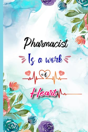 Pharmacist Is a Work of Heart: Blank Lined Appreciation Notebook for Pharmacist, Funny Coworker Gift Idea