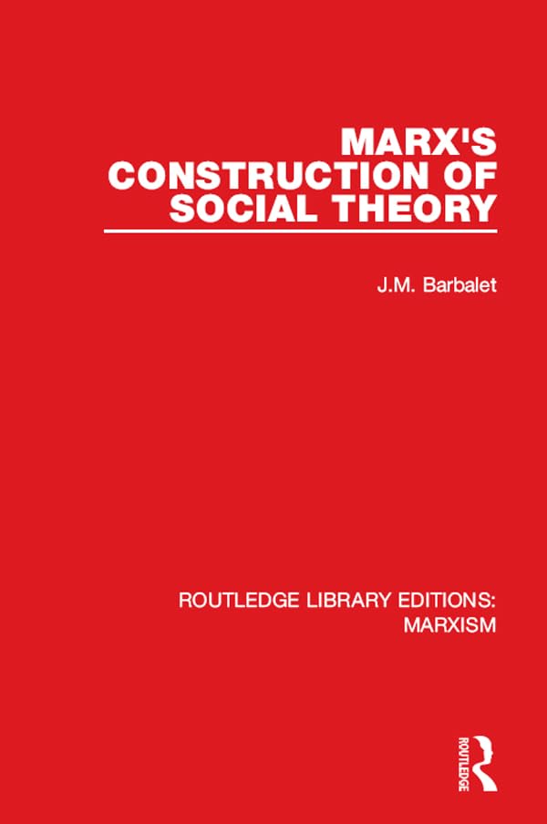 Marx's Construction of Social Theory (Routledge Library Editions: Marxism)