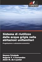 Sistema di riutilizzo delle acque grigie nelle abitazioni unifamiliari: Progettazione e valutazione economica (Italian Edition) 6206820335 Book Cover