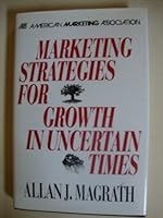 Marketing Strategies for Growth in Uncertain Times 0844233234 Book Cover