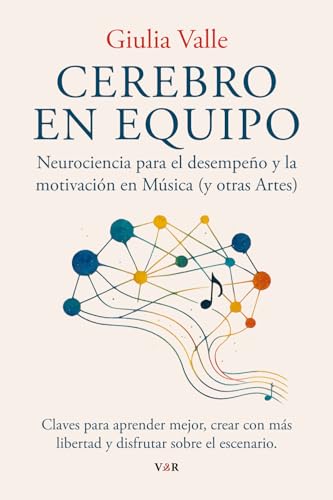 Cerebro en equipo: Neurociencia para el desempeño y la motivación en Música (y otras Artes)