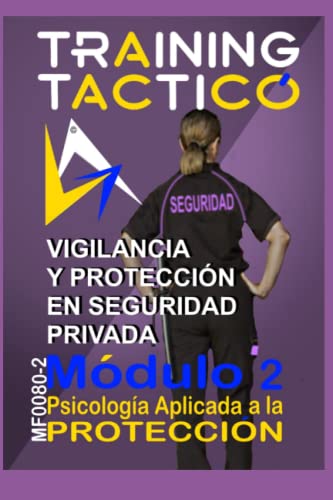 PSICOLOGÍA APLICADA A LA PROTECCIÓN.: VIGILANCIA Y SEGURIDAD PRIVADA (VIGILANCIA Y PROTECCION EN SEGURIDAD PRIVADA)