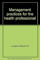 Management practices for the health professional 0838561233 Book Cover