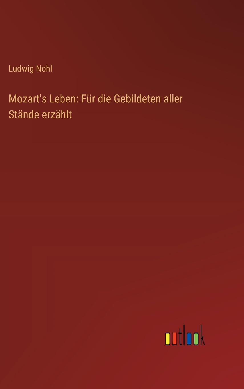Mozart's Leben: Für die Gebildeten aller Stände erzählt