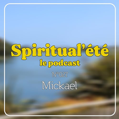 27 - Spiritual'&eacute;t&eacute; Mickael (La Radio du Lotus)