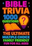 Bible Trivia 1000 Questions: The Ultimate Multiple Choice Family Friendly Fun for all ages