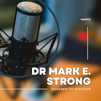 Dr. Mark E Strong's Podcast