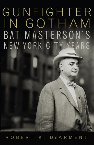 Gunfighter in Gotham: Bat Masterson's New York City Years