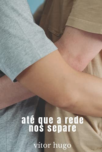 Até que a rede nos separe (Portuguese Edition)