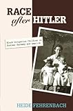 Race after Hitler: Black Occupation Children in Postwar Germany and America