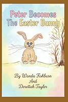 Peter Becomes An Easter Bunny B0F5YB8MX3 Book Cover