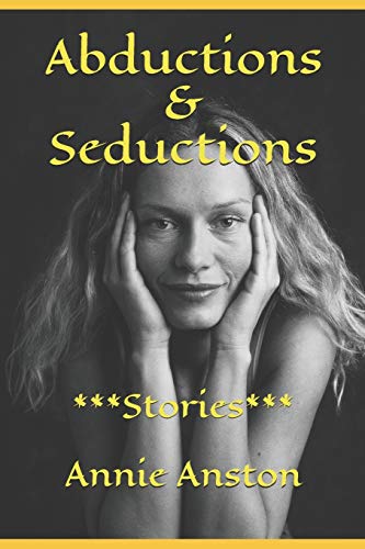 Abductions & Seductions: ***Stories***