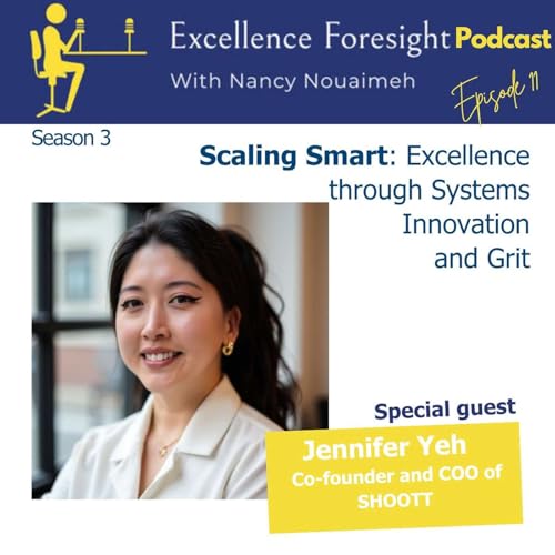 Scaling Smart: Excellence through Systems, Innovation, and Grit with Jennifer Yeh