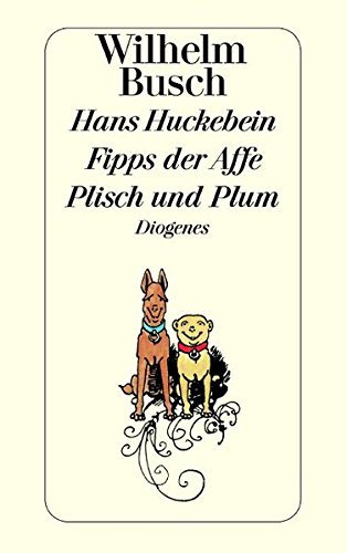 Hans Huckebein / Fipps der Affe / Plisch und Plum.