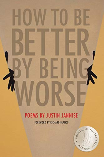 How to Be Better by Being Worse (New Poets of America Series, 45)