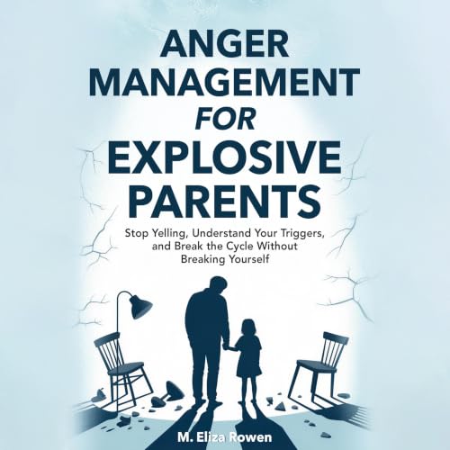 Anger Management for Explosive Parents Audiobook By M. Eliza Rowen cover art