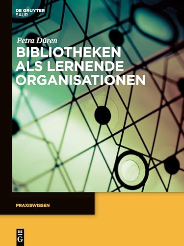 Bibliotheken als lernende Organisationen (Praxiswissen) (German Edition)