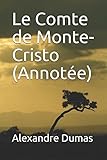 Le Comte de Monte-Cristo (Annot&Atilde;&copy;e) (French Edition)