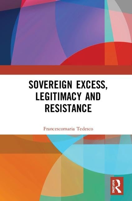 Sovereign Excess, Legitimacy and Resistance      1st Edition