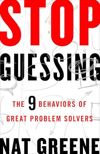 Stop Guessing: The 9 Behaviors of Great Problem Solvers