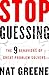 Stop Guessing: The 9 Behaviors of Great Problem Solvers