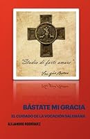 Bástate mi gracia: Reflexiones para el cuidado de la vocación salesiana 1960673084 Book Cover