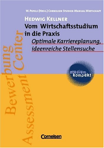 studium kompakt - Cornelsen Studien-Manual Wirtschaft: Vom Wirtschaftsstudium in die Praxis: Optimal studium kompakt - Cornelsen Studien-Manual Wirtschaft: Vom Wirtschaftsstudium in die Praxis: Optimal