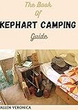  The Book Of KEPHART CAMPING Guide : Everything You Need To Know About Kephart Camping (English Edition)