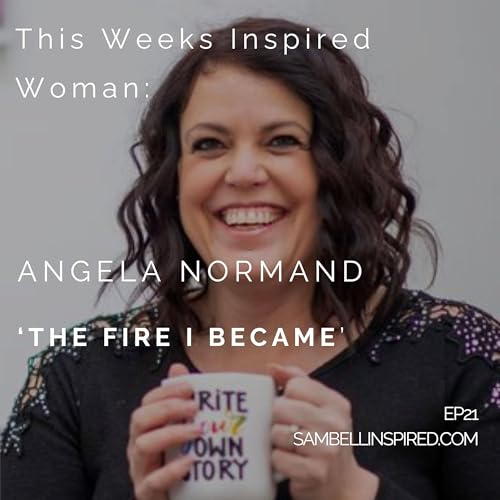Couverture de Ep.21 'The Fire I Became' with Angela Normand